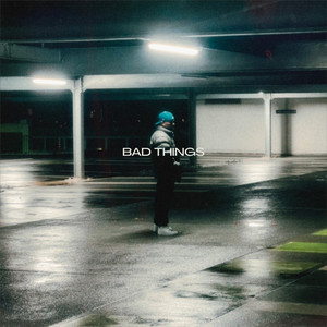 Bad Things