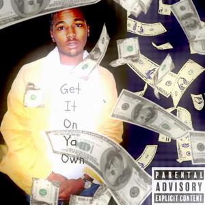 Get It On Ya Own (Explicit)