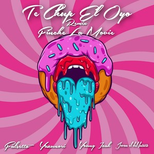 Te Chupo el Oyo Remix (Explicit)