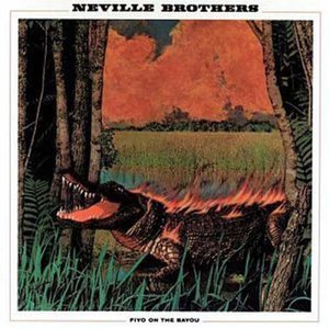 Neville Brothers - Fire On The Bayou