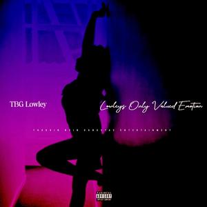 Lowley’s Only Valued Emotion (Explicit)