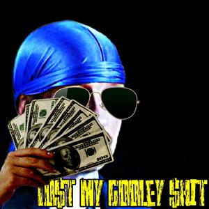 LO$T MY GOOLEY $HIT (Explicit)