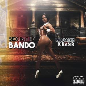 Sex In The Bando (Explicit)