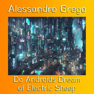 Alessandro Grego - Do Androids Dream of Electric Sheep