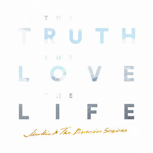 The Truth the Love the Life