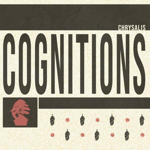 Chrysalis Cognitions