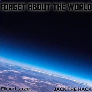 Forget About The World (feat. Jack The Hack)