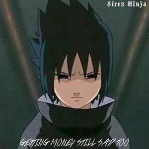 Getting Money Still Sad Too