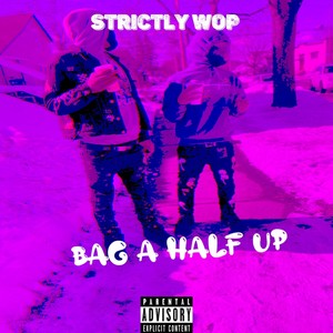 Bag A Half Up (Explicit)