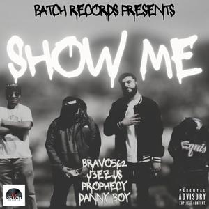 Show Me (w/ Prophecy) (feat. Bravo562 & J3EZUS) [Explicit]