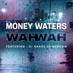 Wah Wah(feat. DJ Snake of Nemesis) (Explicit)