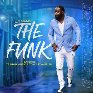 Hot Mama “The Funk”(feat. Taaron Music & Tom Bryant Sr.)