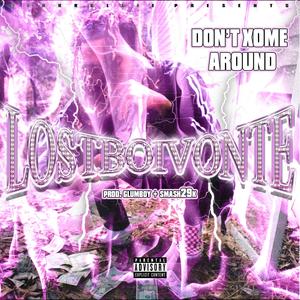 Don't Xome Around (feat. Lostboivonte) [Explicit]