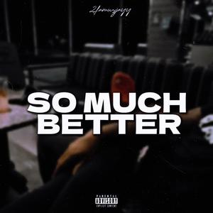 So much better (Explicit)