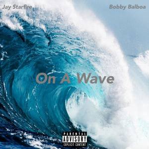 On A Wave (feat. Bobby Balboa) [Explicit]