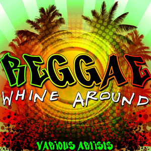 Reggae Whine Around