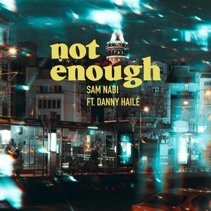 Not Enough (feat. Danny Haile)