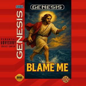 BLAME ME (Explicit)
