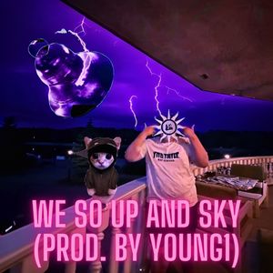 We So Up and Sky (Explicit)