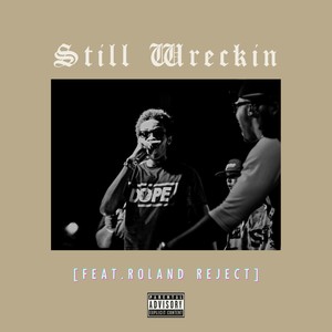 Still Wreckin (feat. Roland Reject) [Explicit]