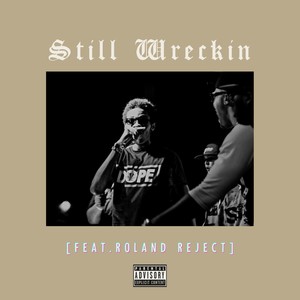 Still Wreckin (feat. Roland Reject) (Explicit)