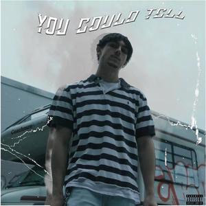 You Could Tell (Explicit)