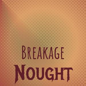 Breakage Nought