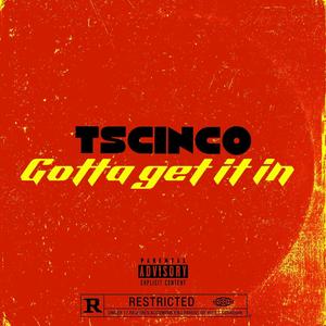 Gotta Get It In (Explicit)