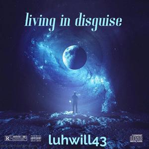 luhwill43-living in disguise (offical audio) [Explicit]