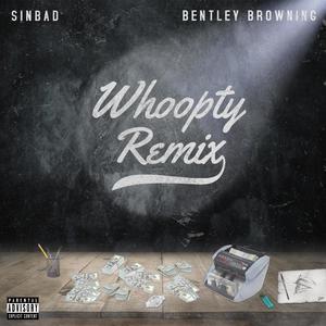 Whoopty (feat. TDB Sinbad & Bentley Browning) [Remix] [Explicit]