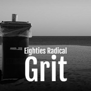 Eighties Radical Grit