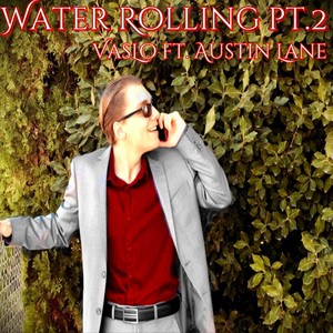 Water Rolling, Pt. 2 (feat. Austin Lane)