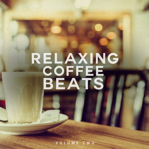 Relaxing Coffee Beats, Vol. 2 (Perfect Lounge & Downbeat Sound For Bar, Hotel And Cafe)