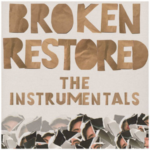 Broken Restored. The Instrumentals.