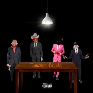 Throwin' Shade (feat. Lil Cum Bucket, KolossalKocks & BlkMaskDaGoat) (Explicit)