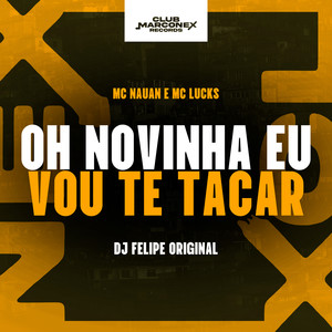 Oh Novinha Eu Vou Te Tacar (Explicit)