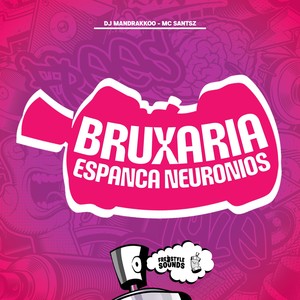Bruxaria Espanca Neuronios (Explicit)