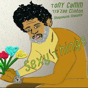Sexy Things (feat. Tra'zae Clinton & Shaquawna Shawnte')