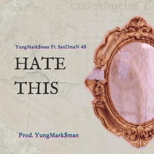 Hate This (feat. SanDmaN 48) [Explicit]