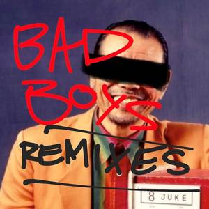 Bad Boys (Remixes) [Explicit]