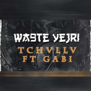 WA9TE YEJRI (feat. Gabii)