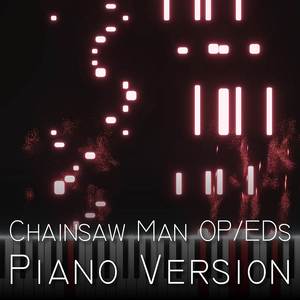 Chainsaw Man OP/EDs (From "Chainsaw Man") (Piano Version)