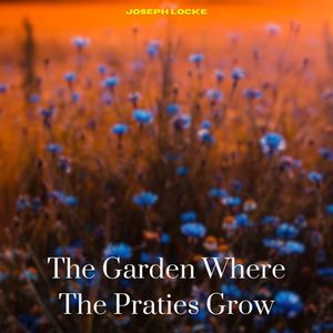 The Garden Where The Praties Grow - Joseph Locke