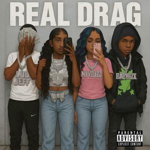 REAL DRAG (feat. NyBlizz, KBezzy & Baby6ix) (Explicit)