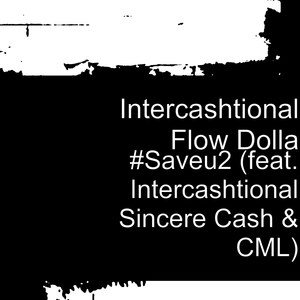 #Saveu2 (feat. Intercashtional Sincere Cash & CML)