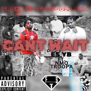 Can't Wait (feat. Nmo Troopa) [Explicit]