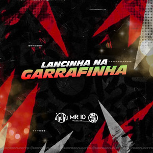 Lancinha Na Garrafinha (Explicit)