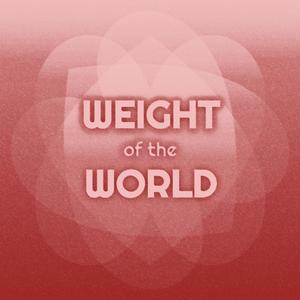 Weight of the World