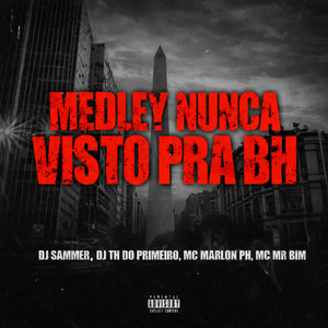 MEDLEY NUNCA VISTO PRA BH (Explicit)