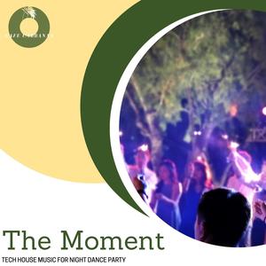 The Moment - Tech House Music For Night Dance Party